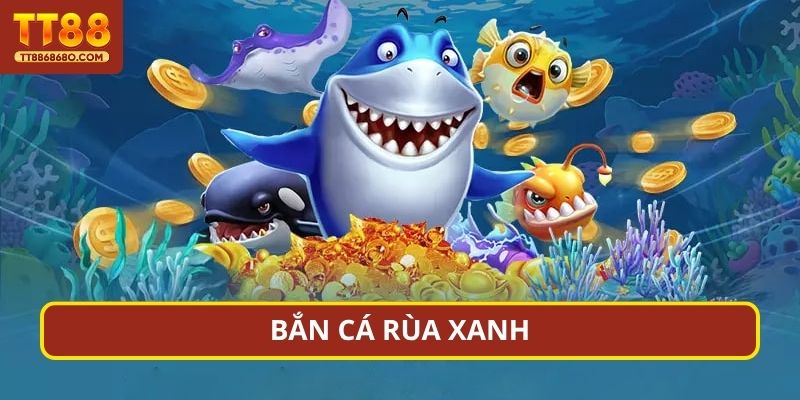 bắn cá rùa xanh