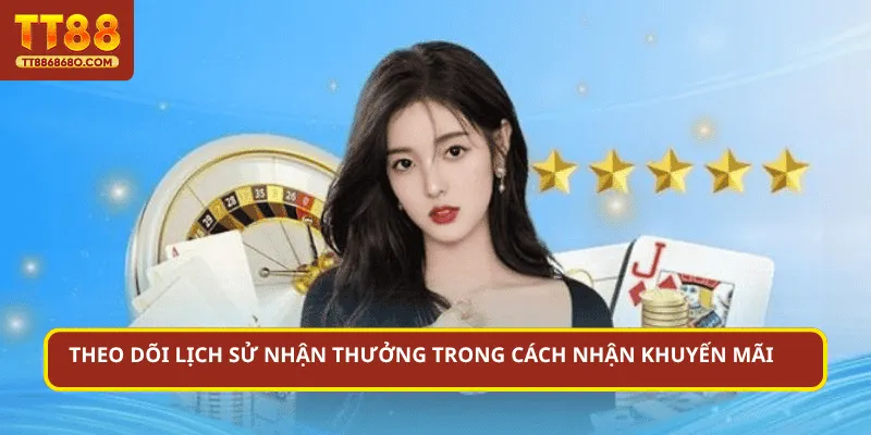 Theo dõi lịch sử nhận thưởng trong cách nhận khuyến mãi